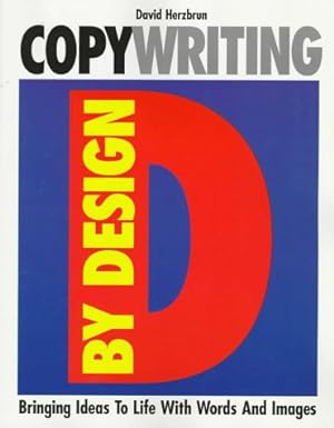 Imagen del vendedor de Copywriting by Design: Bringing Ideas to Life With Words and Images a la venta por Reliant Bookstore