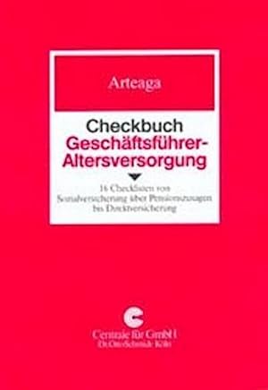 Seller image for Checkbuch Geschftsfhrer-Altersversorgung: 16 Checklisten von Sozialversicherung ber Pensionszusage bis Direktversicherung : 16 Checklisten von Sozialversicherung ber Pensionszusage bis Direktversicherung. Hrsg. v. d. Centrale f. GmbH Dr. Otto Schmidt for sale by AHA-BUCH