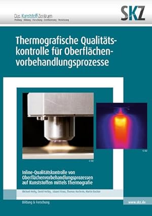 Image du vendeur pour Thermografische Qualittskontrolle fr Oberflchenbehandlungen: Inline-Qualittskontrolle von Oberflchenvorbehandlungen auf Kunststoffen mittels Thermografie (SKZ   Forschung und Entwicklung) : Inline-Qualittskontrolle von Oberflchenvorbehandlungen auf Kunststoffen mittels Thermografie mis en vente par AHA-BUCH