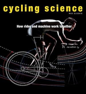 Imagen del vendedor de Cycling Science: How Rider and Machine Work Together a la venta por WeBuyBooks