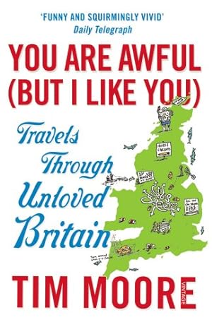 Bild des Verkufers fr You Are Awful (But I Like You): Travels Through Unloved Britain zum Verkauf von WeBuyBooks