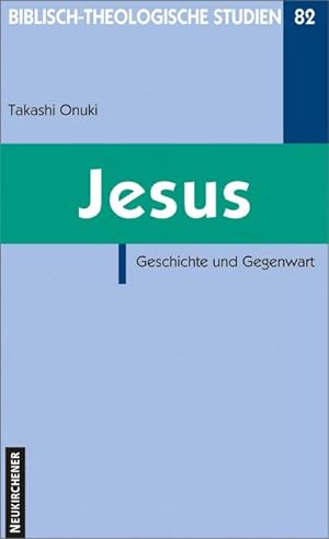 Seller image for Jesus. Geschichte und Gegenwart (Biblisch-Theologische Studien) : Geschichte und Gegenwart for sale by AHA-BUCH