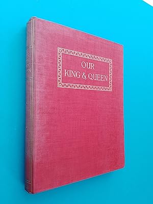 Our King and Queen: A Pictorial Record of Their Times (Second Volume - Pages 449-896)