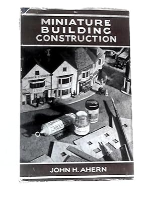 Seller image for Miniature Building Construction: An Architectural Guide for Modellers for sale by World of Rare Books