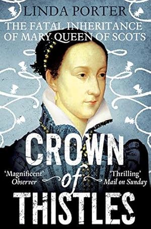 Bild des Verkufers fr Crown of Thistles: The Fatal Inheritance of Mary Queen of Scots zum Verkauf von WeBuyBooks