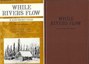 Seller image for While Rivers Flow: An Account Of Pioneer Nursing Adventures In Alberta for sale by BYTOWN BOOKERY