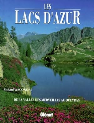 Les lacs d'azur : De la vall?e des merveilles au queyras - Richard Wacongne