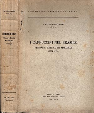 Immagine del venditore per I CAPPUCCINI NEL BRSILE - MISSIONE E CUSTODIA DEL MARANHAO (1892-1956) venduto da iolibrocarmine