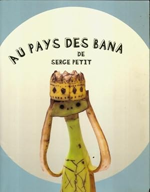 Seller image for Au pays des Bana - Serge Petit for sale by Book Hmisphres