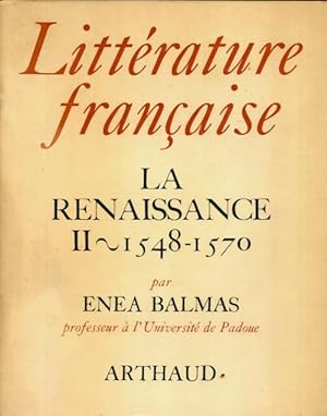 Seller image for Litt?rature fran?aise Tome IV : La Renaissance Tome II - Enea Balmas for sale by Book Hmisphres
