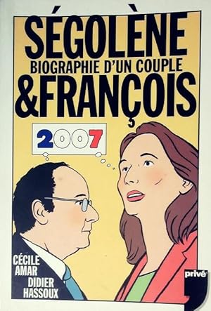 S gol ne et Fran ois. Biographie d'un couple - C cile Amar