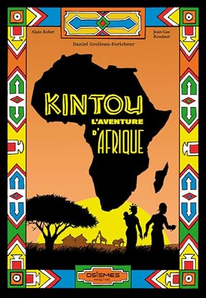 Bild des Verkufers fr Kintou l'aventure d'Afrique - Daniel Grolleau Foricheur zum Verkauf von Book Hmisphres