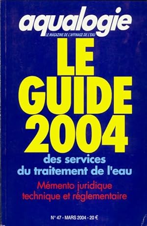 Aqualogie n?47 : Le guide 2004 - Collectif