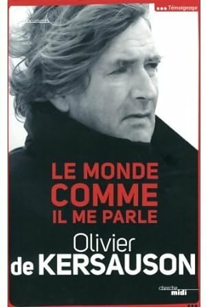 Bild des Verkufers fr Le monde comme il me parle - Olivier De Kersauson zum Verkauf von Book Hmisphres