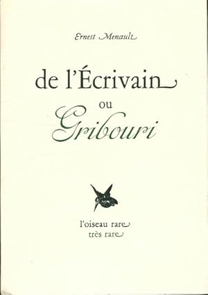 Bild des Verkufers fr De l'?crivain ou gribouri - Ernest Menault zum Verkauf von Book Hmisphres