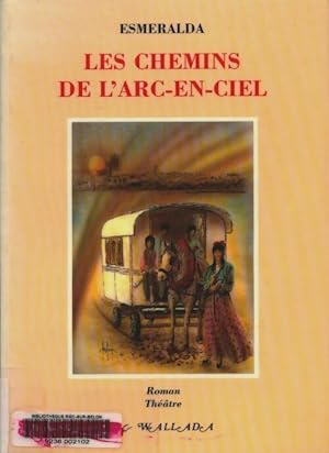 Seller image for Les chemins de l'arc-en-ciel - Esm?ralda Romanez for sale by Book Hmisphres