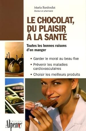 Le chocolat du plaisir   la sant  - Maria Bardoulat