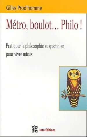 Métro boulot. Philo ! la philosophie un art de vivre pour aujourd'hui - Prod'homme