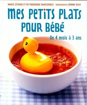 Mes petits plats pour b b . De 4 mois   3 ans - Marie Leteure