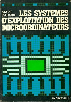 Les systèmes d'exploitation des micro-ordinateurs - Mark Dahmke