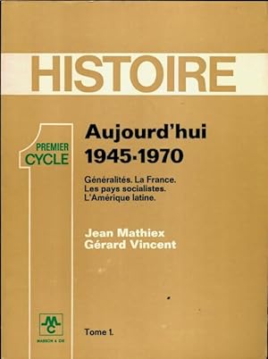 Image du vendeur pour Histoire Tome I : Aujourd'hui 1945-1970 - Jean Mathiex mis en vente par Book Hmisphres