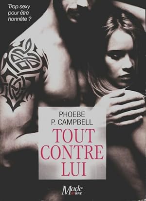 Image du vendeur pour Tout contre lui Tome I - Phoebe P. Campbell mis en vente par Book Hmisphres