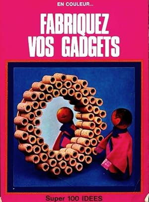 Image du vendeur pour Fabriquez vos gadgets - Marthe Seguin-Fontes mis en vente par Book Hmisphres