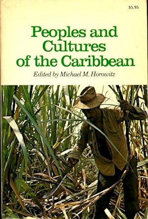 Peoples and cultures of the Caribbean - Michael M. Horowitz