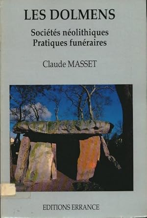 Les dolmens. Soci t s n olithiques et pratiques fun raires - Claude Masset