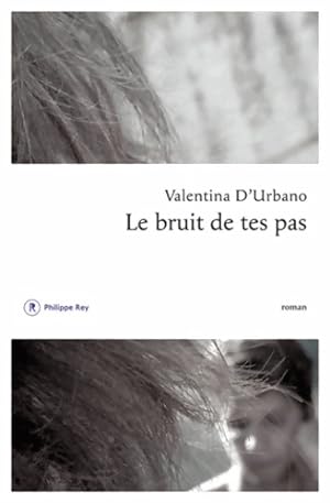 Seller image for Le bruit de tes pas - Valentina D'Urbano for sale by Book Hmisphres