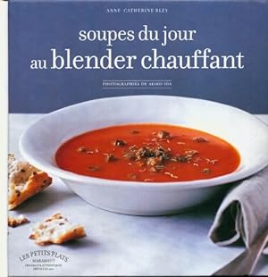 Bild des Verkufers fr Soupes du jour au blender chauffant - Anne-Catherine Bley zum Verkauf von Book Hmisphres