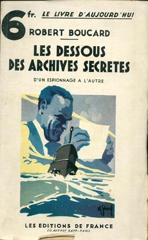 Image du vendeur pour Les dessous des archives secr?tes - Robert Boucard mis en vente par Book Hmisphres