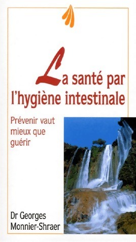 La sant  par l'hygi ne intestinale - Georges Monnier-Shraer