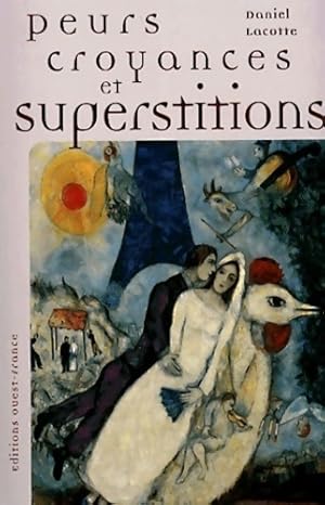 Peurs, croyances et superstitions - Daniel Lacotte