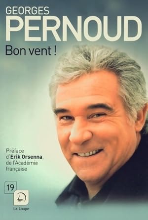 Image du vendeur pour Bon vent ! - Georges Pernoud mis en vente par Book Hmisphres