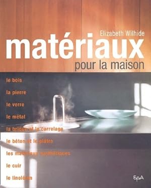 Mat?riaux pour la maison - Elizabeth Wilhide