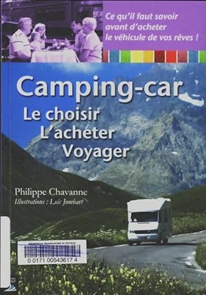 Camping-car : Le choisir - l'acheter - voyager - Philippe Chavanne