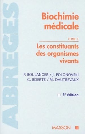 Biochimie m?dicale Tome I : Les constituants des organismes vivants - Collectif