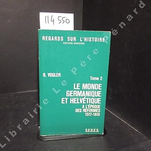 Seller image for Le monde germanique et helvtique  l'poque des rformes. Tome 2 for sale by Librairie-Bouquinerie Le Pre Pnard