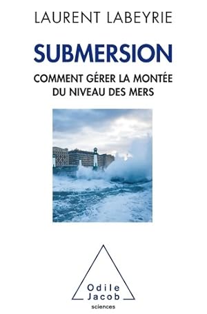 Bild des Verkufers fr Submersion : Quand la mer monte - Laurent Labeyrie zum Verkauf von Book Hmisphres