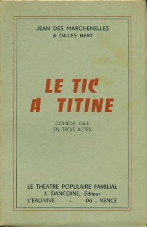 Seller image for Le tic ? Titine - Jean Des Marchenelles ; Gilles Bert for sale by Book Hmisphres