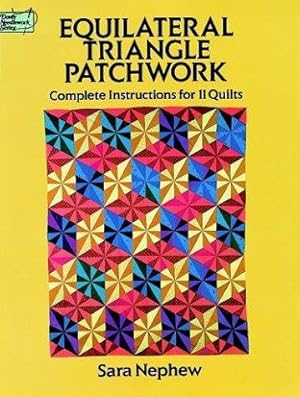 Seller image for Equilateral Triangle Patchwork: Complete Instructions for 11 Quilts (Dover Needlework S.) for sale by WeBuyBooks