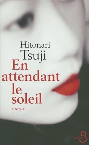 En attendant le soleil - Hitonari Tsuji