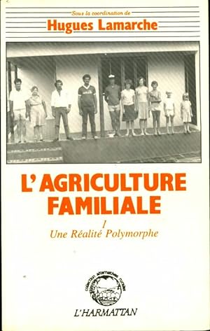 L'agriculture familiale Tome I : Une r alit  polymorphe - Hugues Lamarche