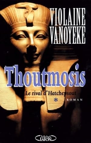 Image du vendeur pour Thoutmosis Tome I : Le rival d'Hatchepsout - Violaine Vanoyeke mis en vente par Book Hmisphres