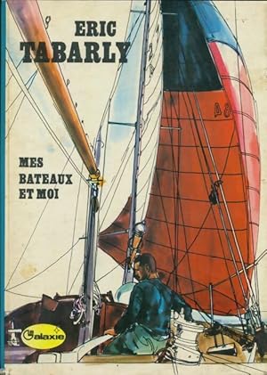 Image du vendeur pour Mes bateaux et moi - Eric Tabarly mis en vente par Book Hmisphres