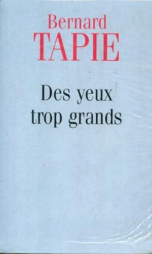 Image du vendeur pour Des yeux trop grands - Bernard Tapie mis en vente par Book Hmisphres