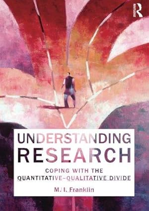 Bild des Verkufers fr Understanding Research: Coping with the Quantitative - Qualitative Divide zum Verkauf von WeBuyBooks