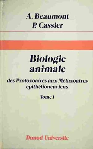 Biologie animale Tome I - Andr? Beaumont