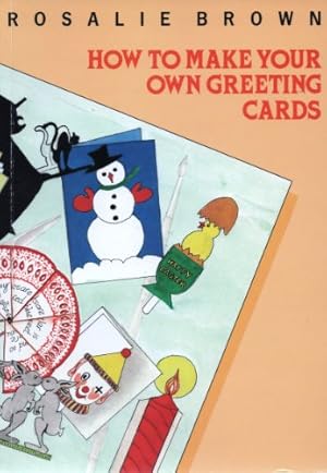 Imagen del vendedor de How to Make Your Own Greeting Cards a la venta por WeBuyBooks